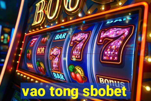 vao tong sbobet