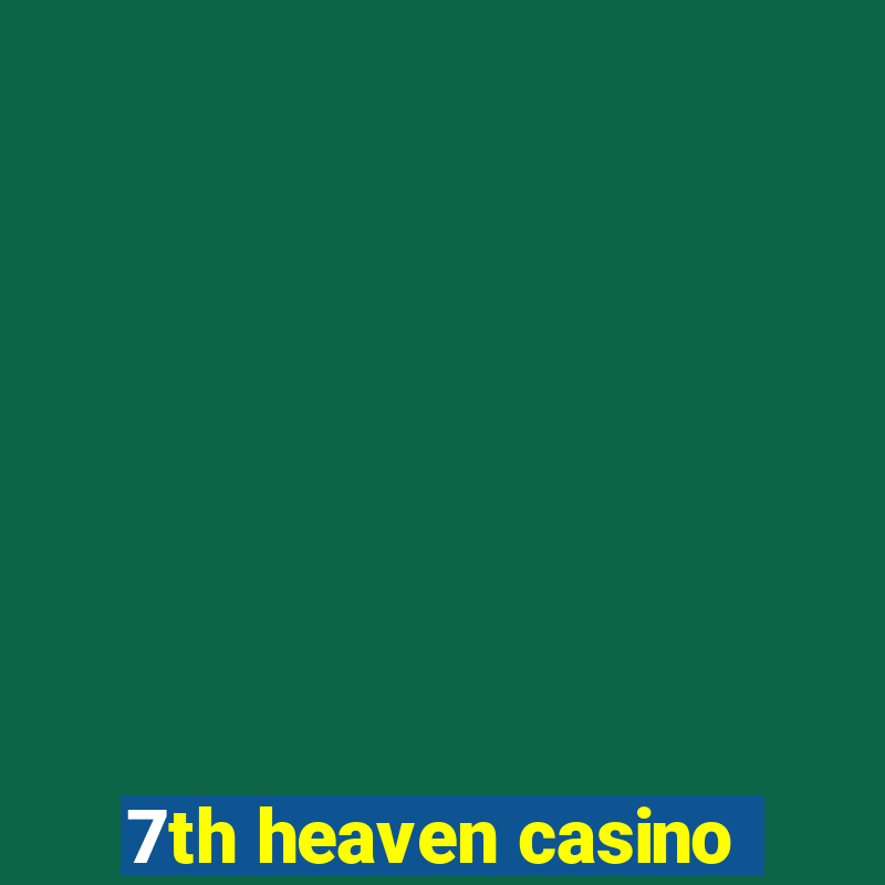 7th heaven casino