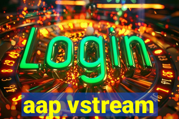 aap vstream