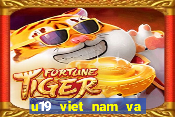 u19 viet nam va thai lan