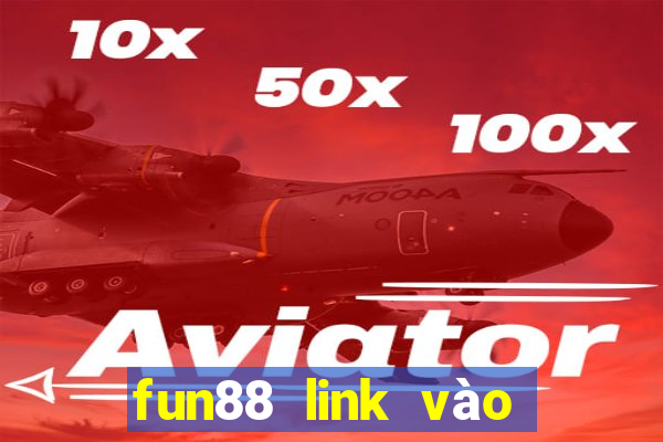 fun88 link vào nhà cái xịn xò