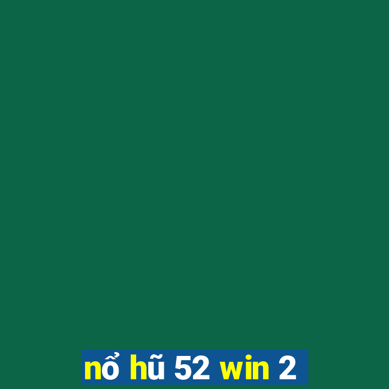 nổ hũ 52 win 2