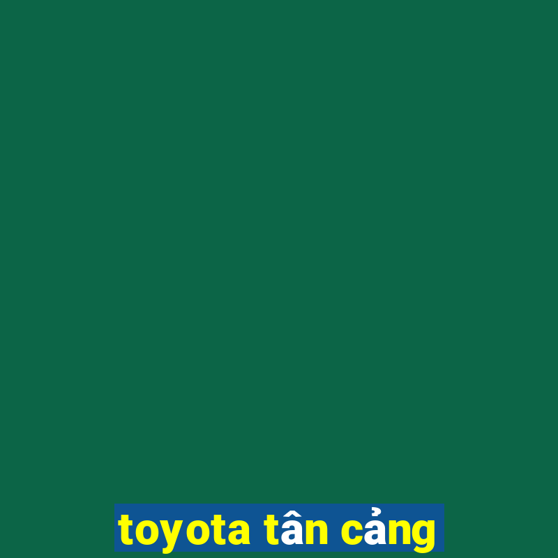 toyota tân cảng