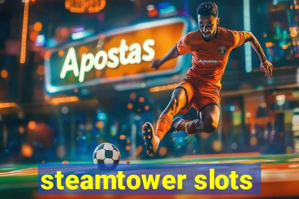 steamtower slots