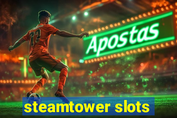 steamtower slots