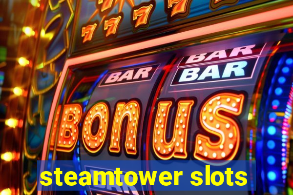 steamtower slots