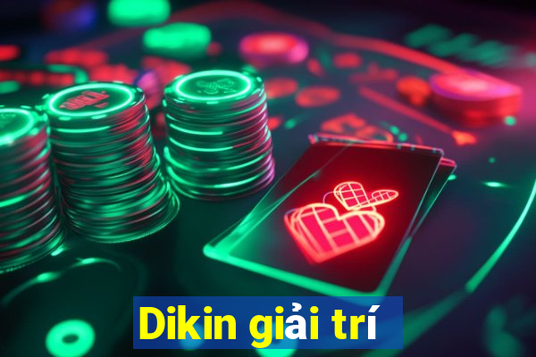 Dikin giải trí