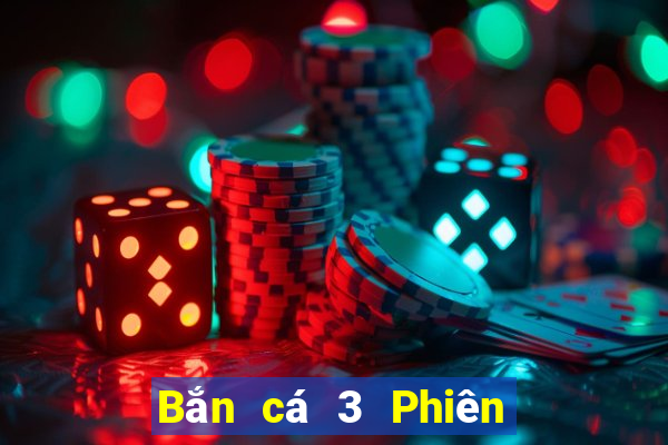 Bắn cá 3 Phiên bản chính thức