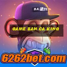 game ban ca king