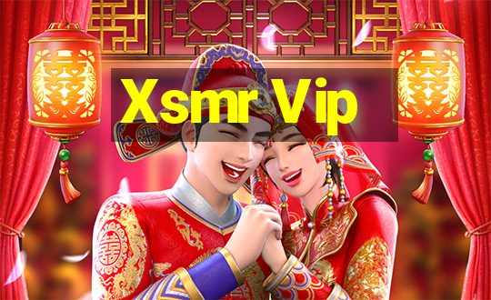 Xsmr Vip