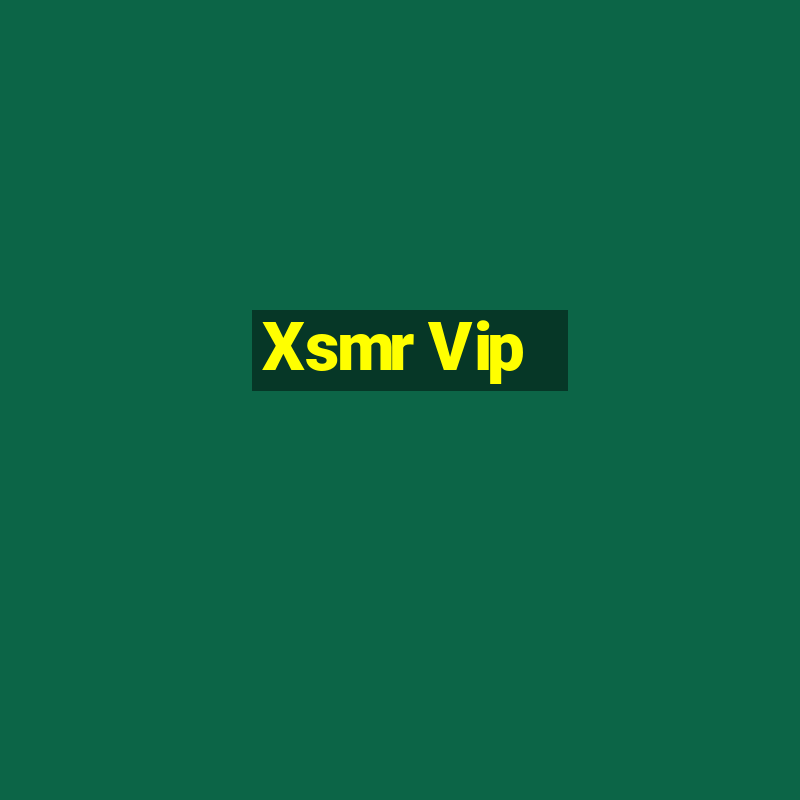 Xsmr Vip