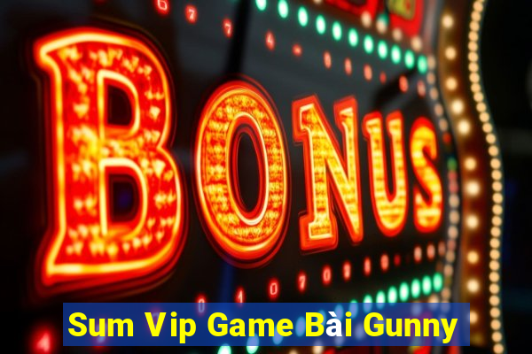 Sum Vip Game Bài Gunny