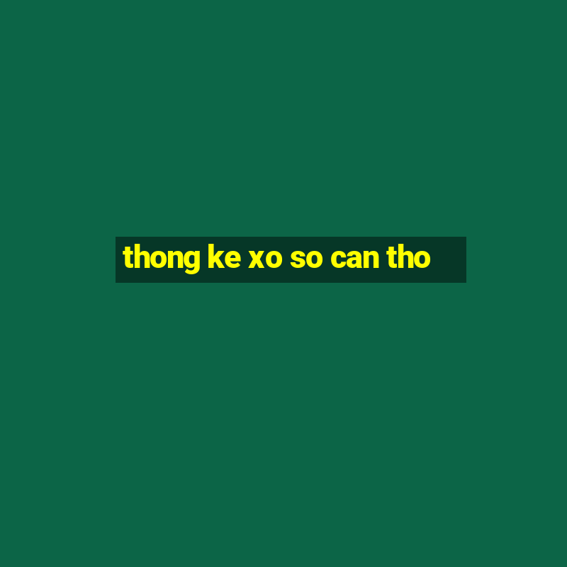 thong ke xo so can tho