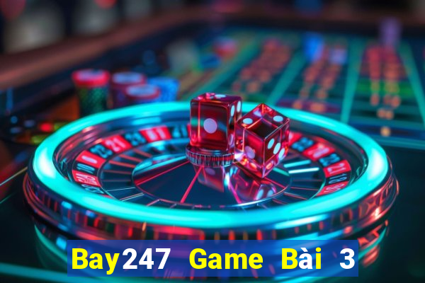 Bay247 Game Bài 3 Cây Đổi Thưởng