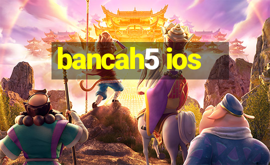 bancah5 ios