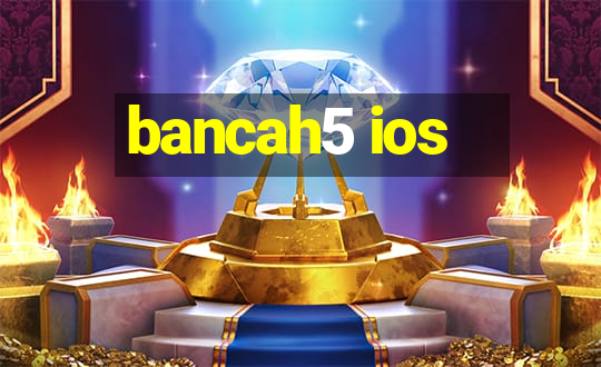 bancah5 ios