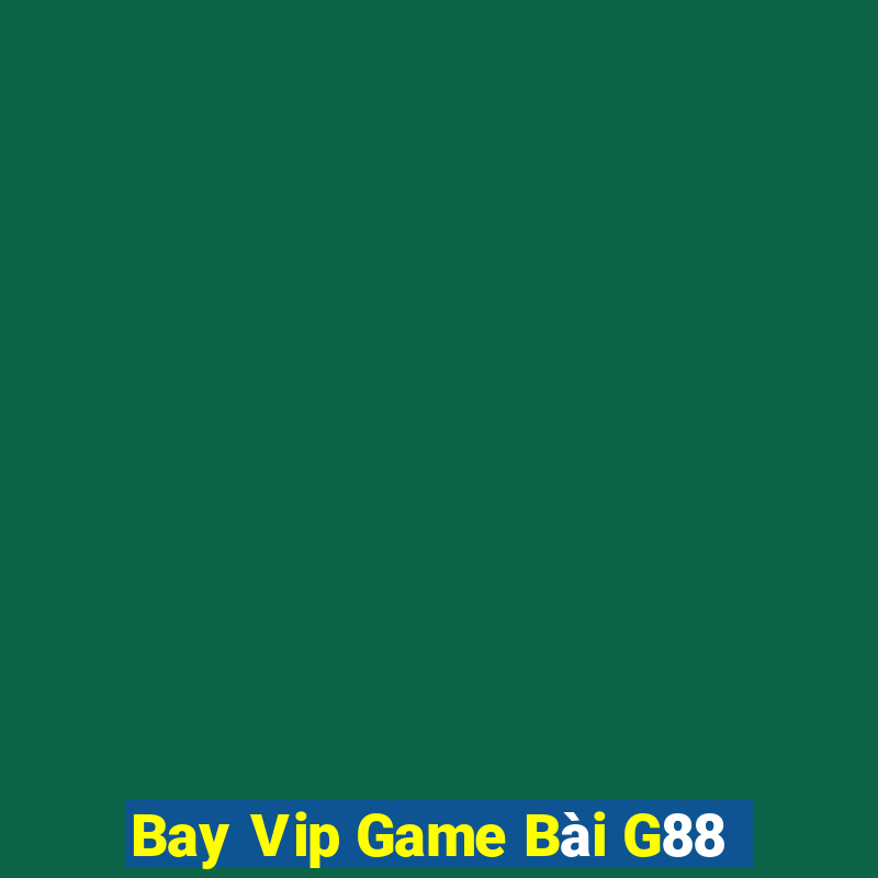 Bay Vip Game Bài G88