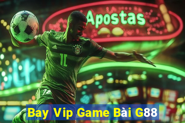 Bay Vip Game Bài G88