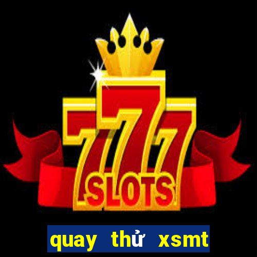 quay thử xsmt đặc biệt