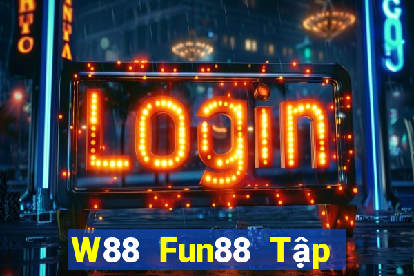 W88 Fun88 Tập đoàn đại phát