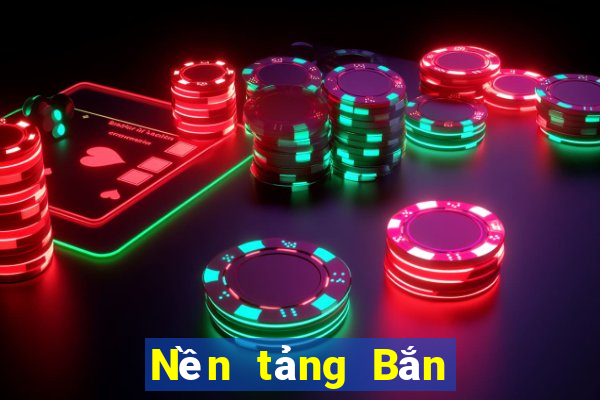 Nền tảng Bắn Cá uy tín hàng đầu