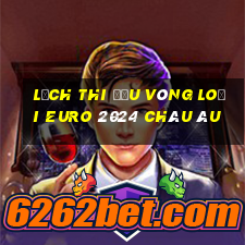 lịch thi đấu vòng loại euro 2024 châu âu