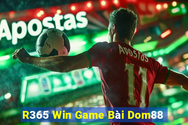 R365 Win Game Bài Dom88