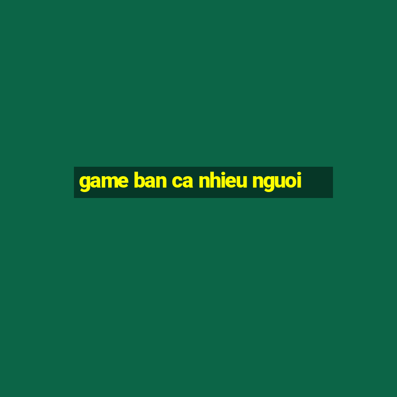 game ban ca nhieu nguoi