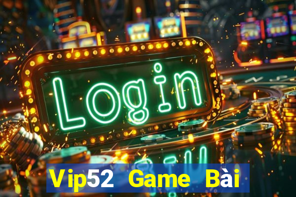 Vip52 Game Bài Hot Nhất Hiện Nay