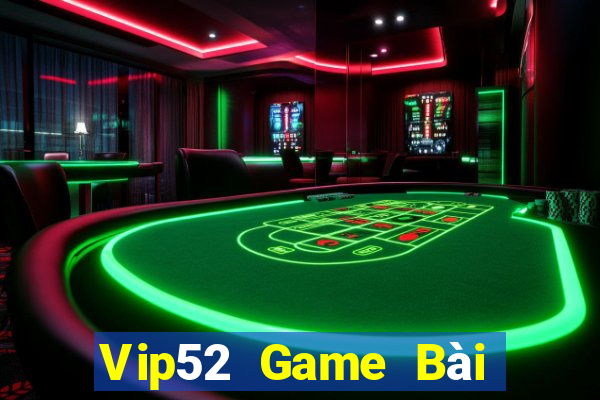 Vip52 Game Bài Hot Nhất Hiện Nay