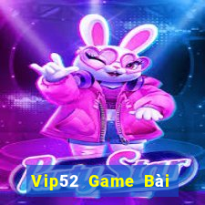 Vip52 Game Bài Hot Nhất Hiện Nay