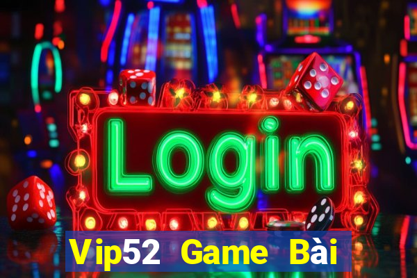 Vip52 Game Bài Hot Nhất Hiện Nay