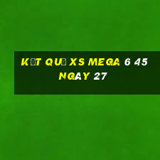 kết quả XS Mega 6 45 ngày 27