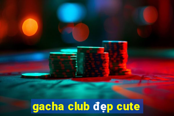 gacha club đẹp cute