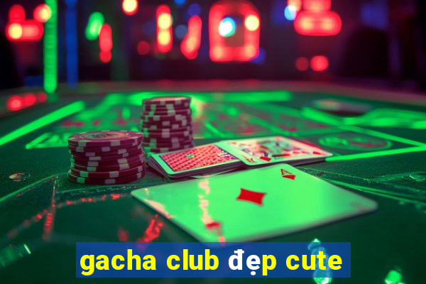 gacha club đẹp cute