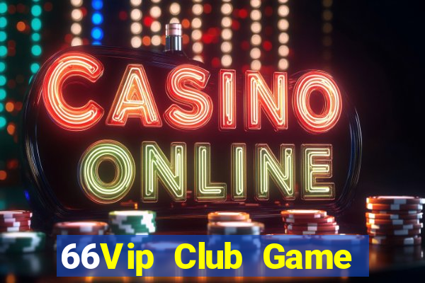 66Vip Club Game Bài Đổi Thưởng