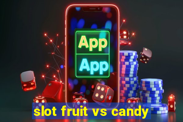 slot fruit vs candy