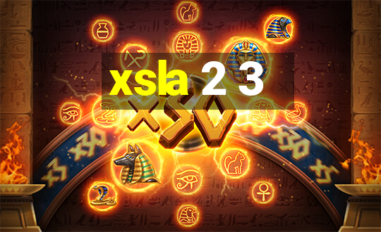 xsla 2 3