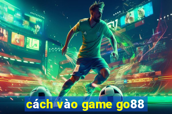 cách vào game go88