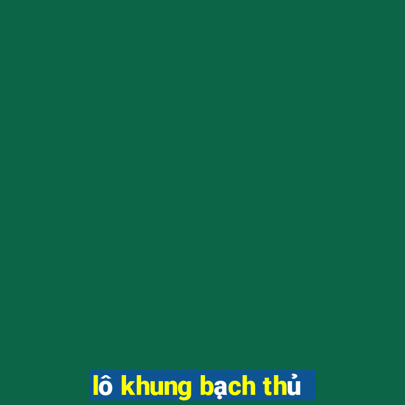 lô khung bạch thủ