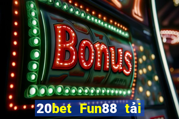 20bet Fun88 tải về Fun88 Apple