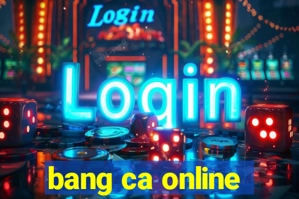 bang ca online