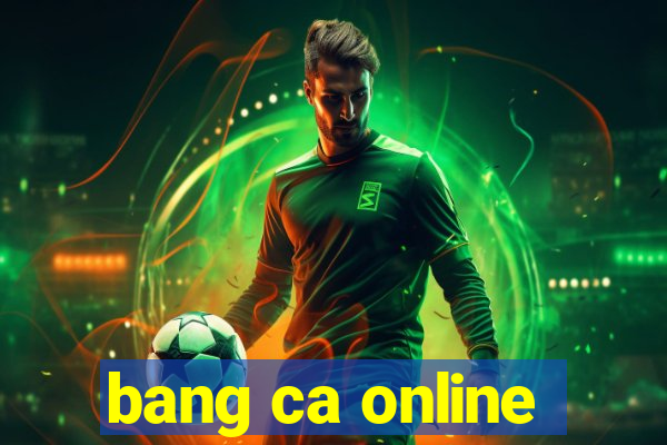 bang ca online