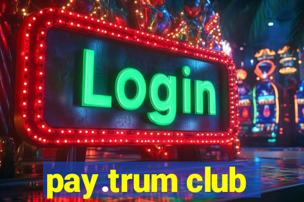 pay.trum club