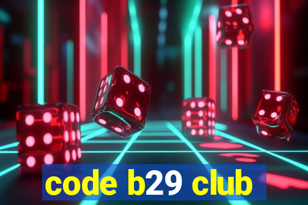 code b29 club