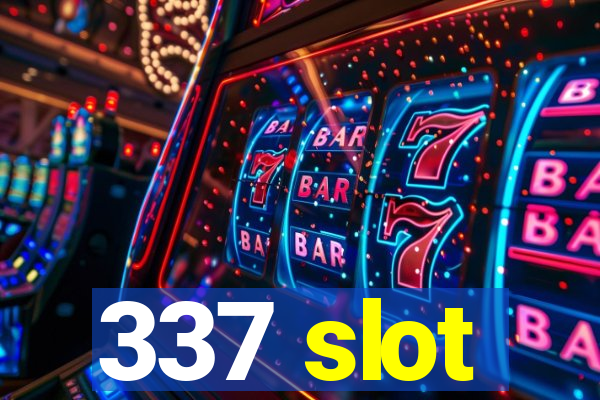 337 slot