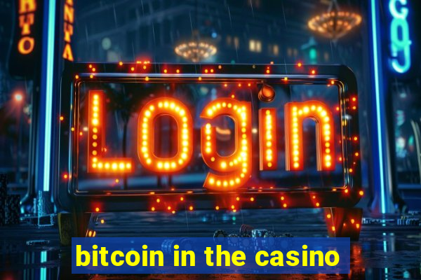 bitcoin in the casino