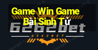 Game Win Game Bài Sinh Tử