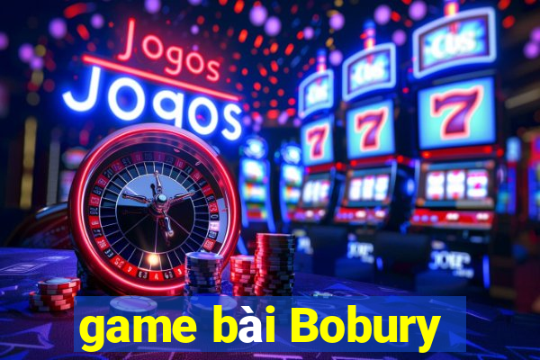 game bài Bobury