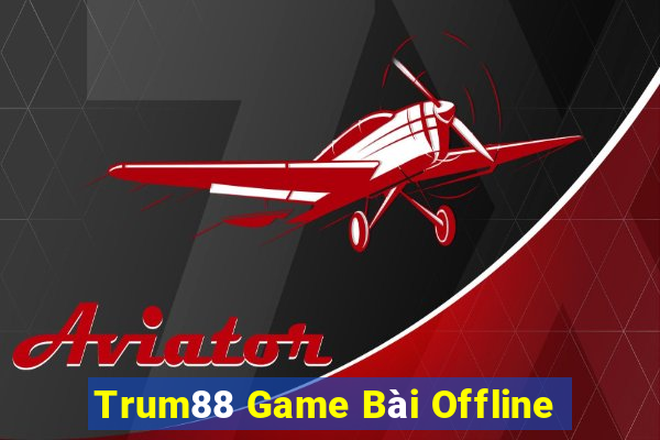 Trum88 Game Bài Offline